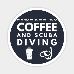 POWERED BY COFFEE AND SCUBA DIVING -  SCUBA DIVING Magnet